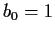 $ b_0=1$