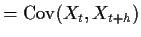 $\displaystyle = {\rm Cov}(X_t,X_{t+h})$