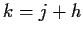 $ k=j+h$