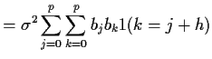 $\displaystyle =\sigma^2 \sum_{j=0}^p \sum_{k=0}^p b_j b_k 1(k=j+h)$