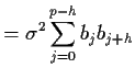 $\displaystyle = \sigma^2\sum_{j=0}^{p-h}b_j b_{j+h}$