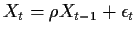 $ X_t = \rho X_{t-1} + \epsilon_t$