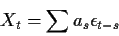 \begin{displaymath}X_t = \sum a_s \epsilon_{t-s}
\end{displaymath}