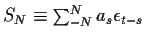 $S_N \equiv \sum_{-N}^N a_s \epsilon_{t-s}$