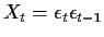 $X_t=\epsilon_t\epsilon_{t-1}$