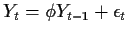 $Y_t=\phi Y_{t-1}+\epsilon_t$