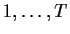 $1,\ldots,T$