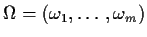 $\Omega = (\omega_1,\ldots,\omega_m)$