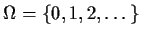$\Omega = \{0,1,2,\ldots\}$
