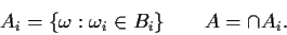 \begin{displaymath}A_i = \{\omega: \omega_i \in B_i\} \qquad
A=\cap A_i.
\end{displaymath}