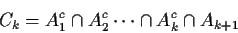 \begin{displaymath}C_k = A_1^c\cap A_2^c\cdots \cap A_k^c \cap A_{k+1}
\end{displaymath}