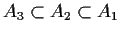 $A_3 \subset A_2 \subset A_1$