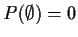 $P(\emptyset)=0$