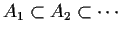 $A_1 \subset A_2 \subset \cdots$