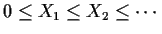 $ 0 \le X_1 \le X_2 \le \cdots$