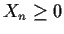$X_n \ge 0$
