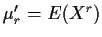 $\mu_r^\prime=E(X^r)$