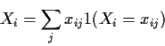 \begin{displaymath}X_i = \sum_j x_{ij} 1(X_i
=x_{ij})
\end{displaymath}