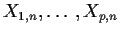 $X_{1,n},\ldots,X_{p,n}$