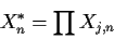\begin{displaymath}X_n^* = \prod X_{j,n}
\end{displaymath}