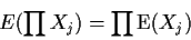 \begin{displaymath}E(\prod X_j) = \prod {\rm E} (X_j)
\end{displaymath}