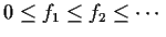 $ 0 \le f_1 \le f_2 \le \cdots$