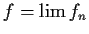 $f= \lim f_n$