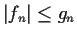 $\vert f_n\vert \le g_n$