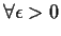 $\forall\epsilon>0$