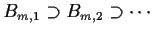 $B_{m,1} \supset B_{m,2} \supset \cdots$