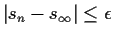 $\vert s_n-s_\infty\vert\le
\epsilon$
