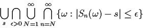 \begin{displaymath}\bigcup_s \bigcap_{\epsilon > 0} \bigcup_{N=1}^\infty \bigcap_{n=N}^\infty
\{\omega: \vert S_n(\omega)-s\vert \le \epsilon\}
\end{displaymath}
