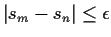 $\vert s_m-s_n\vert \le \epsilon$