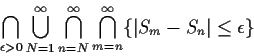 \begin{displaymath}\bigcap_{\epsilon > 0} \bigcup_{N=1}^\infty \bigcap_{n=N}^\infty
\bigcap_{m=n}^\infty \{\vert S_m-S_n\vert \le \epsilon\}
\end{displaymath}