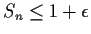 $S_n \le 1+\epsilon$