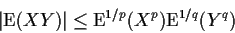 \begin{displaymath}\vert{\rm E}(XY)\vert \le {\rm E}^{1/p}(X^p){\rm E}^{1/q}(Y^q)
\end{displaymath}