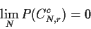\begin{displaymath}\lim_NP(C_{N,r}^c) = 0
\end{displaymath}
