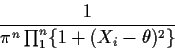 \begin{displaymath}\frac{1}{\pi^n \prod_1^n\{1+(X_i-\theta)^2\}}
\end{displaymath}