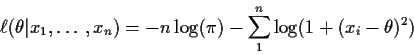 \begin{displaymath}\ell(\theta\vert x_1,\ldots,x_n) = -n\log(\pi) - \sum_1^n \log(1+(x_i-\theta)^2)
\end{displaymath}