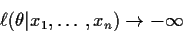 \begin{displaymath}\ell(\theta\vert x_1,\ldots,x_n) \to -\infty
\end{displaymath}