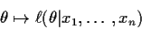 \begin{displaymath}\theta\mapsto\ell(\theta\vert x_1,\ldots,x_n)
\end{displaymath}