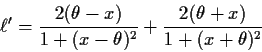 \begin{displaymath}\ell^\prime = \frac{2(\theta-x)}{1+(x-\theta)^2}
+\frac{2(\theta+x)}{1+(x+\theta)^2}
\end{displaymath}