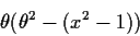 \begin{displaymath}\theta(\theta^2-(x^2-1))
\end{displaymath}