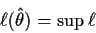 \begin{displaymath}\ell(\hat\theta)=\sup\ell
\end{displaymath}