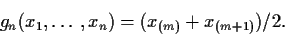 \begin{displaymath}g_n(x_1,\ldots,x_n) = (x_{(m)}+x_{(m+1)})/2.
\end{displaymath}