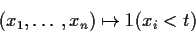 \begin{displaymath}(x_1,\ldots,x_n) \mapsto 1(x_i < t)
\end{displaymath}