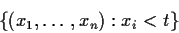 \begin{displaymath}\{(x_1,\ldots,x_n): x_i < t\}
\end{displaymath}