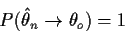 \begin{displaymath}P(\hat\theta_n \to \theta_o)=1
\end{displaymath}