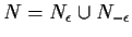 $N=N_{\epsilon}\cup N_{-\epsilon}$