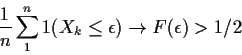 \begin{displaymath}\frac{1}{n}\sum_1^n 1(X_k \le \epsilon) \to F(\epsilon) > 1/2
\end{displaymath}